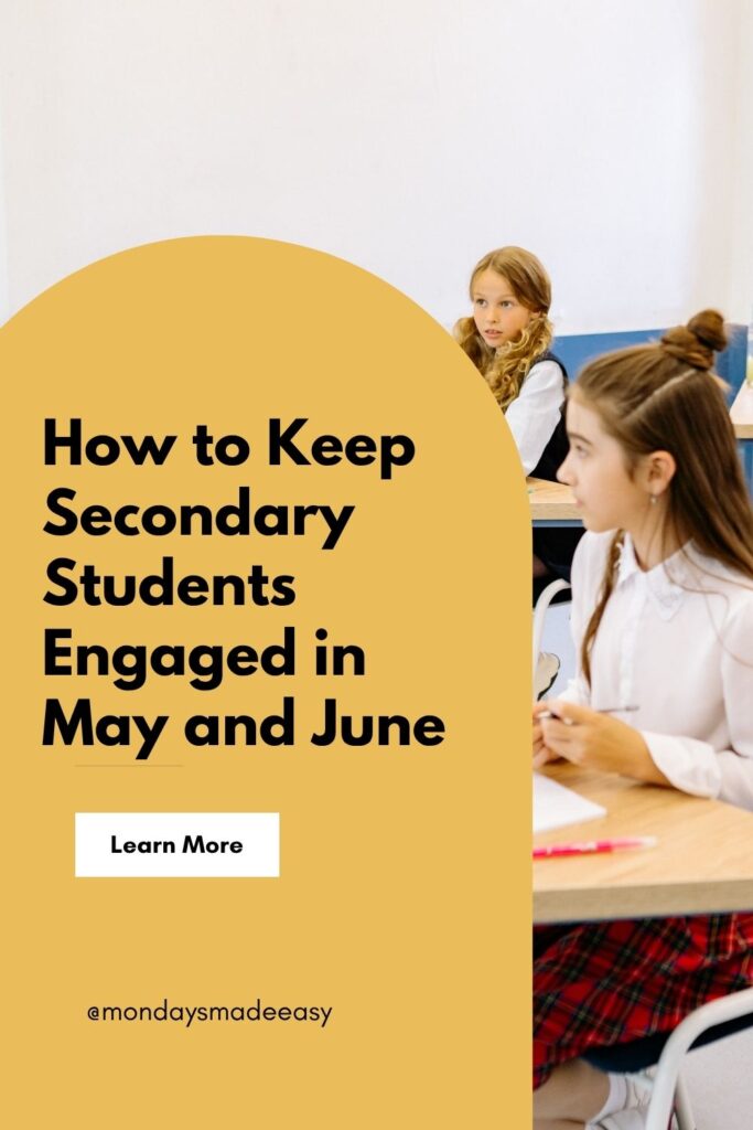 How to keep secondary students engaged in may and june